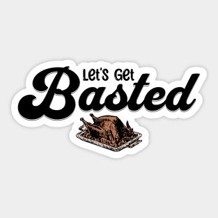 Thanksgiving Let's Get Basted, turkey Sticker